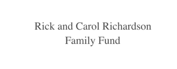 Rick and Carol Richardson Family Fund